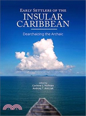 Early Settlers of the Insular Caribbean ― Dearchaizing the Archaic