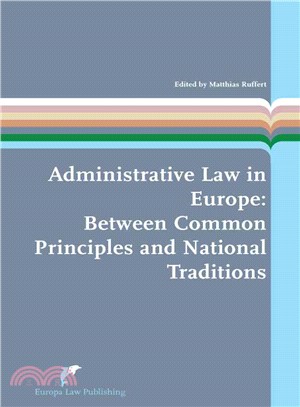 Administrative Law in Europe ― Between Common Principles and National Traditions