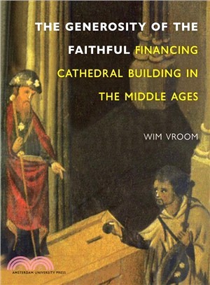 Financing Cathedral Building in the Middle Ages ─ The Generosity of the Faithful