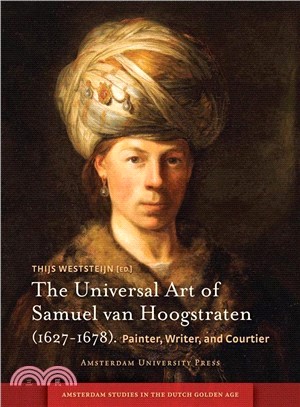 Universal Art of Samuel Van Hoogstraten (1627-1678) ― Painter, Writer, and Courtier