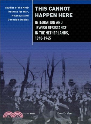 This Cannot Happen Here ─ Integration and Jewish Resistance in the Netherlands, 1940-1945