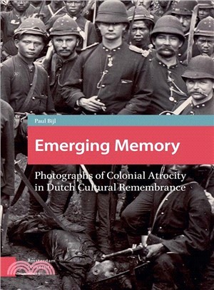 Emerging Memory ─ Photographs of Colonial Atrocity in Dutch Cultural Remembrance