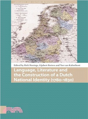 Language, Literature and the Construction of a Dutch National Identity, 1780-1830 ― 1780-1830