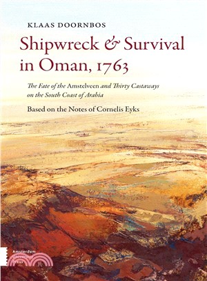 Shipwreck & Survival in Oman, 1763 ─ The Fate of the Amstelveen and Thirty Castaways on the South Coast of Arabia