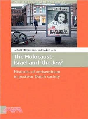 The Holocaust, Israel and 'the Jew' ─ Histories of Antisemitism in Postwar Dutch Society