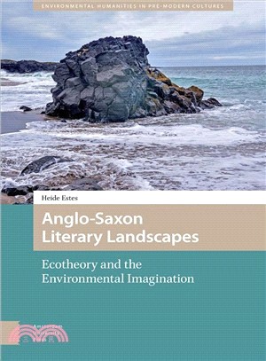 Anglo-saxon Literary Landscapes ― Ecotheory and the Anglo-saxon Environmental Imagination