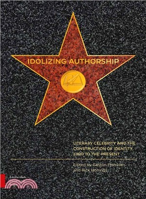 Idolizing Authorship ─ Literary Celebrity and the Construction of Identity, 1800 to the Present