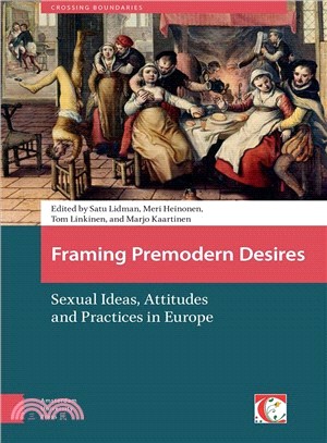 Framing Premodern Desires ― The Transformation of Sexual Ideas, Attitudes and Practices in Europe