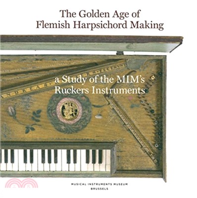 The Golden Age of Flemish Harpsicord Making: A Study of MIM's Ruckers Instruments