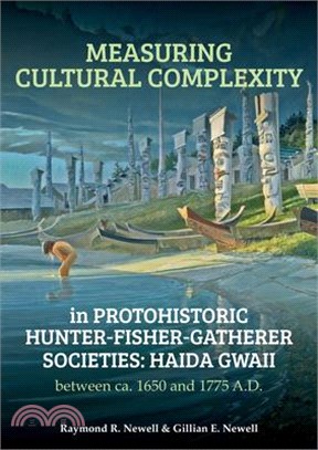 Measuring Cultural Complexity in Protohistoric Hunter-Fisher-Gatherer Societies ─ Haida Gwaii Between Ca. 1650 and 1775 A.d.