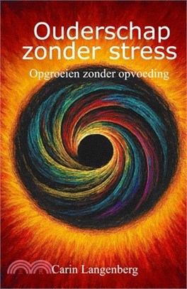 Ouderschap zonder stress: opgroeien zonder opvoeding