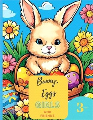 Bunny, Eggs, Girls and Friends: 50 pages of Springtime Bliss: Bunny Adventures, Eggs, and Little Artists, 8,5 x11