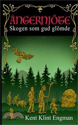 Ångernjöte: Skogen som gud glömde