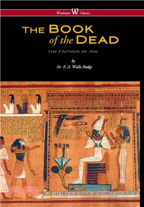 Egyptian Book of the Dead：The Papyrus of Ani in the British Museum (Wisehouse Classics Edition)