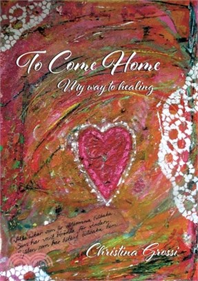 To Come Home: My way to healing