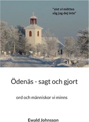 Ödenäs - sagt och gjort: ord och människor vi minns