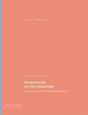 Pedagogies of the Unknown: studying for a future, without guarantees