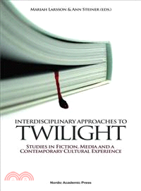 Interdisciplinary Approaches to Twilight ─ Studies in Fiction, Media, and a Contemporary Cultural Experience