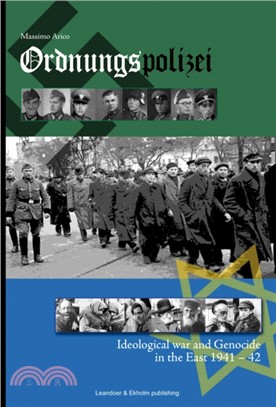 Ordnungspolizei：Ideological War and Genocide in the East 1941-42