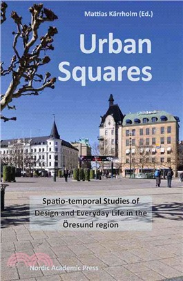 Urban Squares ─ Spatio-Temporal Studies of Design and Everyday Life in the 琀esund Region