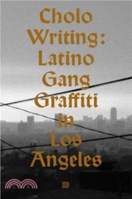 Cholo Writing：Latino Gang Graffiti in Los Angeles: Hardcover Edition