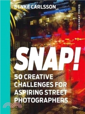 Snap!：50 Creative Challenges for Aspiring Street Photographers