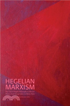 Hegelian Marxism：The Uses of Hegel's Philosophy in Marxist Theory from Georg Lukacs to Slavoj Zizek