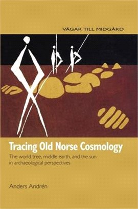 Tracing Old Norse Cosmology: The World Tree, Middle Earth and the Sun in Archeaological Perspectives