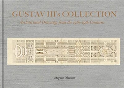 The Collection of King Gustav III：Architectural Drawing from the 17th Century to the 19th Century