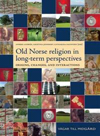 Old Norse Religion in Long Term Perspectives—Origins, Changes, and Interactions, an International Conference in Lund, Sweden, June 3-7, 2004