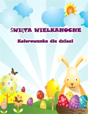 Wielkanocna kolorowanka dla dzieci: Nadchodzi Zajączek z pięknymi wielkanocnymi obrazkami do kolorowania dla dzieci