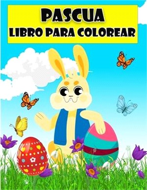 Libro para colorear de Feliz Pascua para niños: Increíbles páginas para colorear con huevos de Pascua, el conejo, la gallina, la cesta de Pascua y más