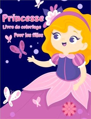 Livre de coloriage petite princesse: Livre de coloriage princesse royale mignon et adorable pour les filles