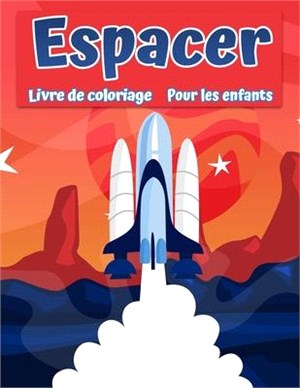 Livre de coloriage de l'espace pour les enfants: Coloriage fantastique de l'espace extra-atmosphérique avec des planètes, des astronautes, des vaissea