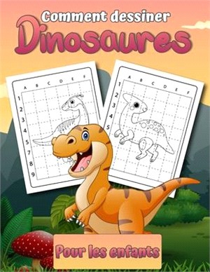 Comment dessiner des dinosaures pour les enfants: Apprendre à dessiner des dinosaures Un cadeau de livre de dessin étape par étape pour les enfants et