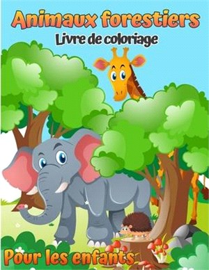 Livre de coloriage des animaux de la forêt pour les enfants: Livre de coloriage pour enfants des animaux de la forêt (avec activités et jeux) (livres