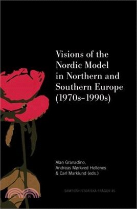 Visions of the Nordic Model in Northern and Southern Europe (1970s-1990s)