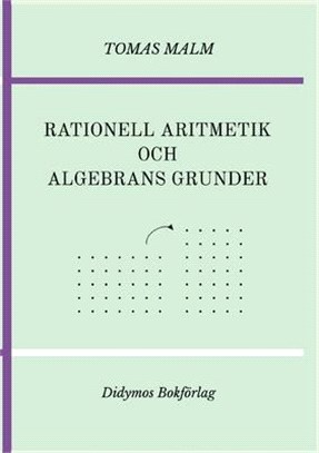 Rationell aritmetik och algebrans grunder: Portfölj III(a)-(b) av "Den första matematiken"