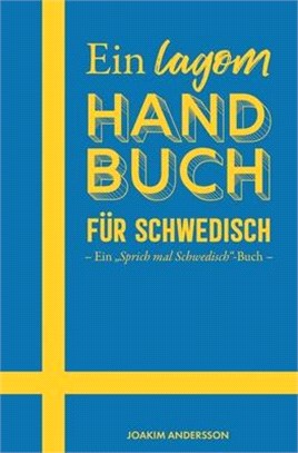 Ein lagom Handbuch für Schwedisch: Ein "Sprich mal Schwedisch"-Buch