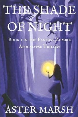 The Shade of Night (The Fantasy Zombie Apocalypse Trilogy Book 1)
