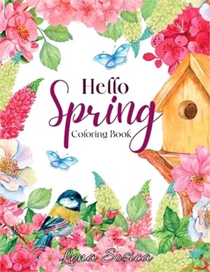 Hello Spring: Delight in Nature's Renewal with this Soothing Coloring Book for Mindfulness