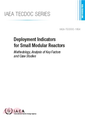 Deployment Indicators for Small Modular Reactors：Methodology, Analysis of Key Factors and Case Studies