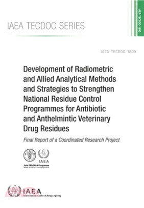 Development of Radiometric and Allied Analytical Methods and Strategies to Strengthen National Residue Control Programmes for Antibiotic and Anthelmintic Veterinary Drug Residues：Final Report of a Co