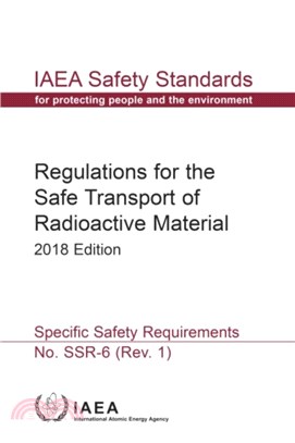 Regulations for the Safe Transport of Radioactive Material：2018 Edition: Specific Safety Requirements