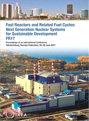 Fast Reactors and Related Fuel Cycles ― Next Generation Nuclear Systems for Sustainable Development Fr17; Proceedings of an International Conference Held in Yekaterinburg, Russian Federation