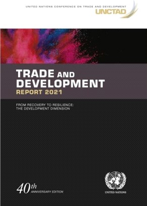Trade and development report 2021：from recovery to resilience, the development dimension