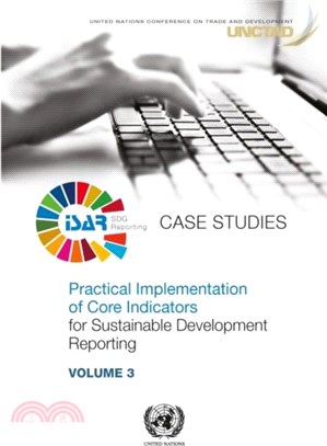 Practical implementation of core indicators for sustainable development reporting：Vol. 3: Case studies