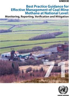 Best Practice Guidance for Effective Management of Coal Mine Methane at National Level: Monitoring, Reporting, Verification and Mitigation