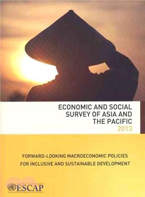 Economic and Social Survey of Asia and the Pacific 2013 ― Forward-looking Macroeconoomic Policies for Inclusive and Sustainable Development