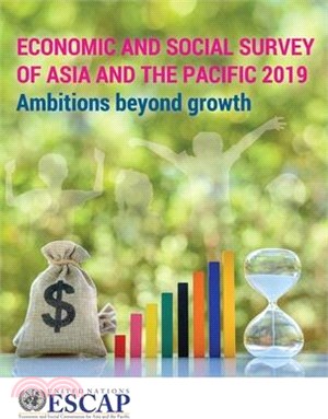 Economic and Social Survey of Asia and the Pacific 2019 ― Ambitions Beyond Growth